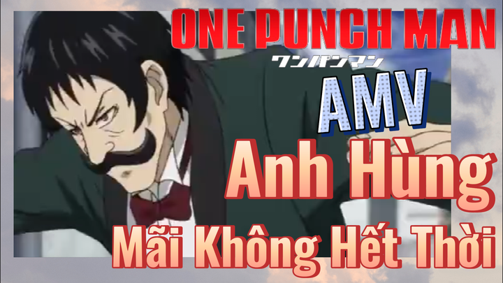 [One Punch Man] AMV | Anh Hùng Mãi Không Hết Thời