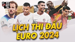 TẤT TẦN TẬT VỀ LỊCH THI ĐẤU EURO 2024: 51 MÀN ĐẠI CHIẾN VÀ NHỮNG TRẬN CẦU ĐINH RỰC LỬA