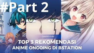 [PART2] 3 Rekomendasi anime yang tayang di Bstation pasti seru