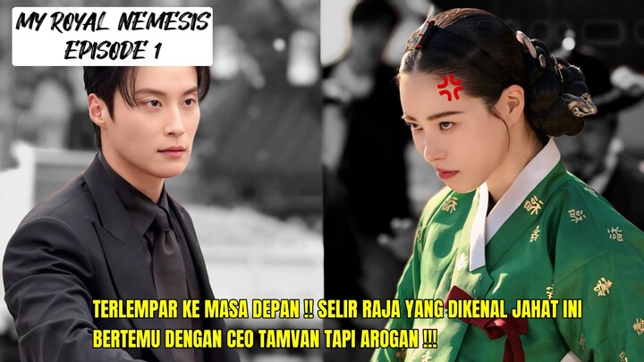 MY ROYAL NEMESIS EPISODE - 1 || SELIR INI DI BUNBUN DIMASA LALU DAN TERBANGUN DI MASA DEPAN
