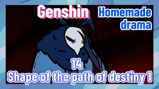[Genshin Impact Homemade drama] 14 Shape of the path of destiny 1