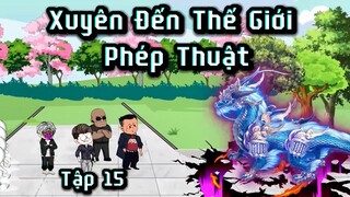 Tập 15 | Xuyên Đến Thế Giới Phép Thuật | Cuoi Review