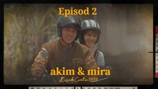 Akim & Mira Kisah Cinta 1999 Episod 2