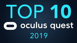 Top 10 Oculus Quest Games of 2019