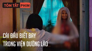 Câu Chuyện Kinh Dị Dân Gian Về Chiếc Đ.ầu Người Biết Bay Trong Viện Dưỡng Lão |Quạc Review Phim|