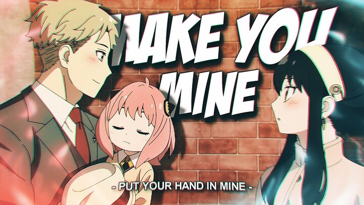 Spy x Family「AMV」Make You Mine (Put Your Hand in Mine)