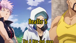 Deatte 5 Tập 8 Hậu duệ quan