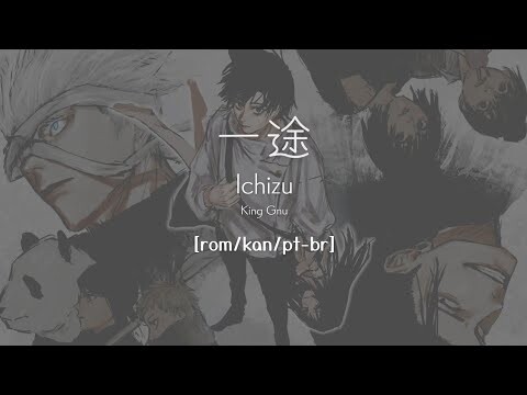 King Gnu - Ichizu (一途) [TRADUÇÃO PT-BR] // Jujutsu Kaisen 0
