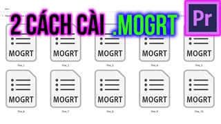 2 Cách Cài File .MOGRT Vào Premiere Pro | Motion Graphics Templates