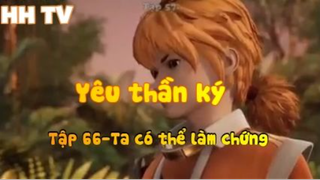 Yêu thần ký_ Tập 66-Ta có thể làm chứng