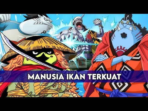 Siapa Manusia Ikan (Fishman) Paling Kuat Dalam Animanga One Piece?