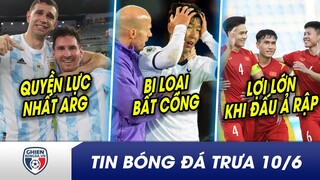 BẢN TIN TRƯA 10/6:Khi Messi nói, đến Tổng thống cũng phải lắng nghe?Son lại bị loại bất công tại Anh