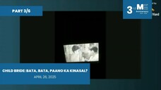 PART 3/6: Child Bride: Bata, Bata, Paano Ka Kinasal? • April 26, 2025 | Magpakailanman