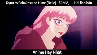 Ryuu to Sobakasu no Hime 「AMV」 - Hai linh hồn | Hay Nhất