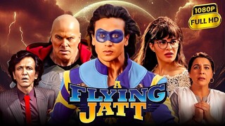 A Flying Jatt (2025) Full Movie | Tiger Shroff | Jacqueline | Fernandez | Kay Kay Menon