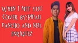 WHEN I MET YOU COVER BY PIPAH & NEIL
