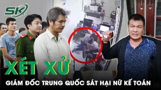 Thời sự nóng: Xét xử giám đốc Trung Quốc sát hại dã man nữ kế toán đang mang thai ở Bình Dương |SKĐS