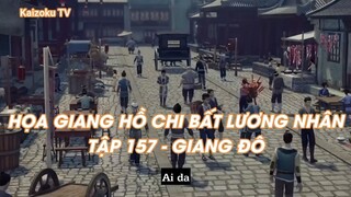 HỌA GIANG HỒ CHI BẤT LƯƠNG NHÂNTẬP 157 - GIANG ĐÔ