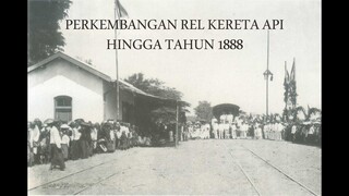 Perkembangan Rel Kereta Api Hingga Tahun 1888