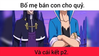 Bố mẹ bán con cho quỷ và cái kết p2