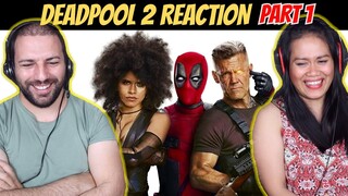 First Time Watching Deadpool 2! REACTION [Part 1]