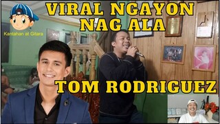 VIRAL NGAYON NAG ALA TOM RODRIGUEZ