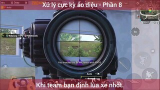 Xử lý cực ảo diệu, khi team bạn định lùa xe nhốt #8