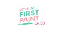 Love At First Paint EP.38