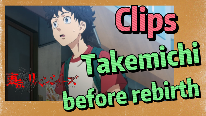 [Tokyo Revengers]  Clips | Takemichi before rebirth