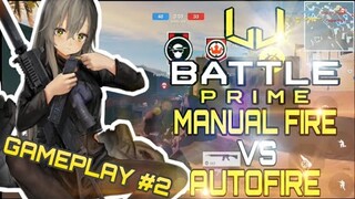 BATTLE PRIME : I USE MANUAL FIRE VS AUTO FIRE PART 2