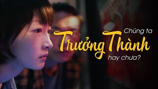 Em Của Thời Niên Thiếu: Liệu Ta Đã Thật Sự TRƯỞNG THÀNH?