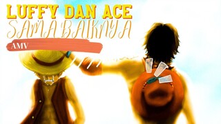 LUFFY DAN ACE SAMA BAIKNYA - ONE PIECE [AMV]