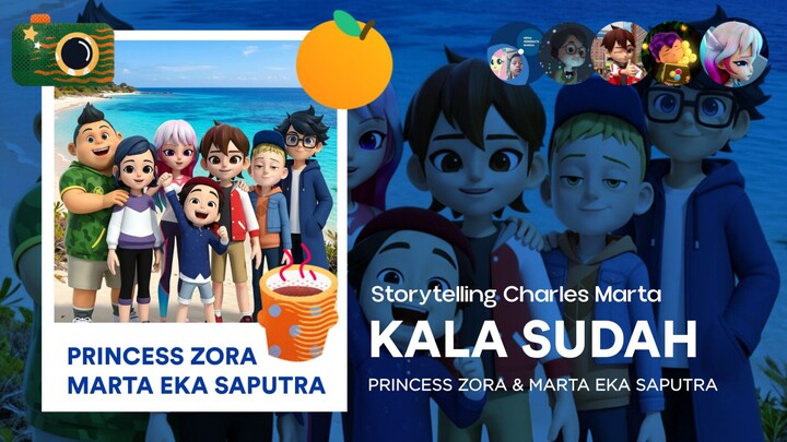 Princess Zora & Marta Eka Saputra: Kala Sudah | Storytelling Charles Marta