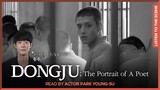 [LISTEN TO THE SCENE] ‘DONGJU; The Portrait of A Poet’ read by Actor Park Young-su (동주가 읽는, 영화 ‘동주’)