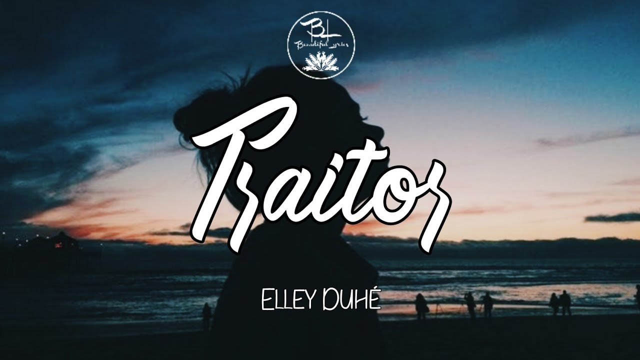 Traitor - song and lyrics by Elley Duhé
