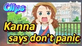 [Miss Kobayashi's Dragon Maid]  Clips | Kanna says don't panic