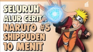 SELURUH ALUR CERITA NARUTO SHIPPUDEN PART 5 HANYA 10 MENIT || Akatsuki Menyerang