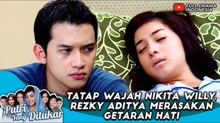 TATAP WAJAH NIKITA WILLY, REZKY ADITYA MERASAKAN GETARAN HATI - PUTRI YANG DITUKAR #12