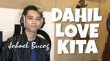Johnel Bucog - DAHIL LOVE KITA (Kuya Bryan - OBM)