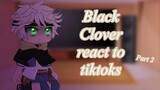 [] 🖤Black Clover🍀 react to tiktoks || part 2 || requested || short!! []