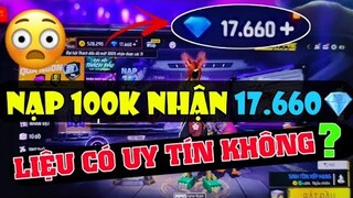 Nạp 100K Nhận 17660💎 Liệu Có Uy Tín Hay Không Và Cái Kết