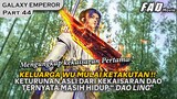 AYAH DAO LING ADALAH KAISAR PERTAMA DARI SEMUA PRAKTISI BELA DIRI !! -ALUR GALAXY EMPEROR PART 44