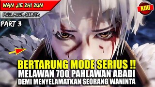 MENGELUARKAN SELURUH KEKUATANNYA UNTUK MELAWAN RIBUAN PAHLAWAN ABADI !! - WAN JIE ZHI ZUN PART 3