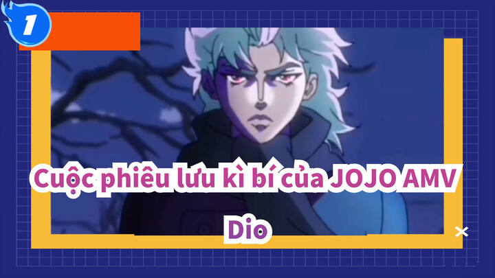 [Cuộc phiêu lưu kì bí của JOJO AMV] Vị hoàng đế của những kẻ tội lỗi -- Dio_1