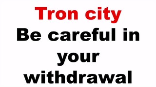 Tron city latest Update I Tron city withdrawal process scam