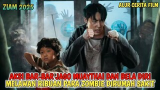AKSI BAR-BAR, JAGO MUAYTHAI DAN BELA DIRI MELAWAN RIBUAN ZOMBIE | ZIAM 2025 | ALUR CERITA FILM