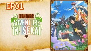 A Gatherer’s Adventure in Isekai S01 EP01 Japanese with English Sub
