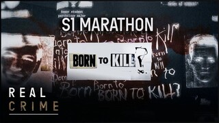 Nature Or Nurture? Born To Kill? S1 Marathon