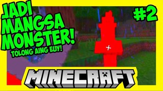 [02] SURVIVAL MINECRAFT : ANE JADI BURONAN MONSTER TOLONG!!