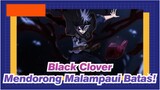 [Black Clover/Keren] Mendorong Malampaui Batas!